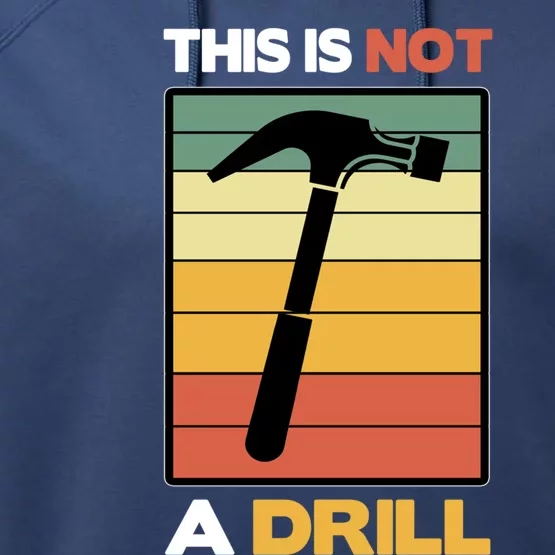 This Is Not A Drill Woodworking Tool Handy Carpenter Gift Performance Fleece Hoodie