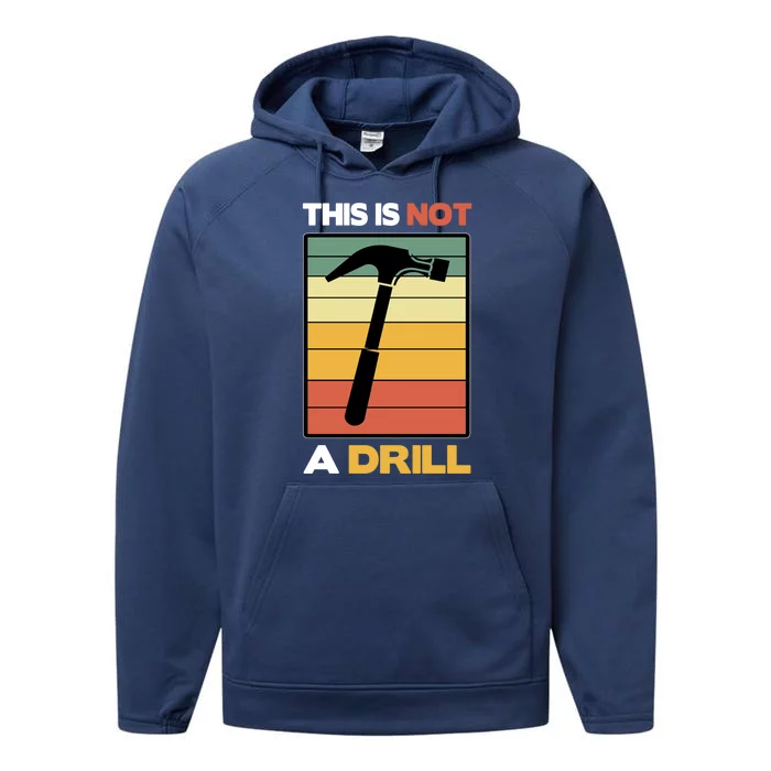 This Is Not A Drill Woodworking Tool Handy Carpenter Gift Performance Fleece Hoodie