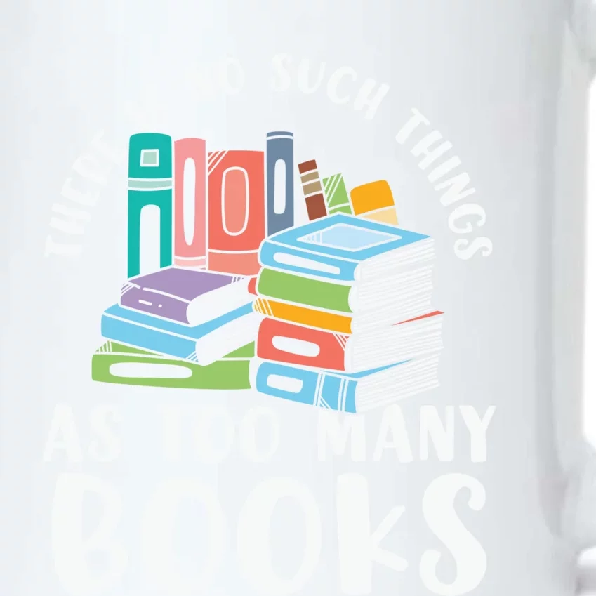 There Is No Such Things As Too Y Books Book Reading Gift Black Color Changing Mug