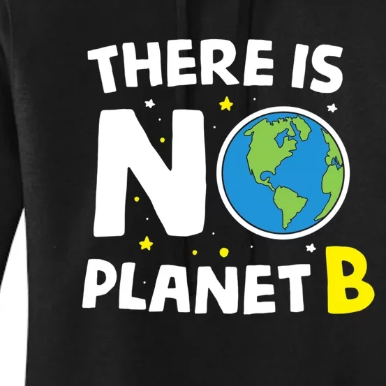 There is no Planet B Earth Day & Environmentalist Gift Women's Pullover Hoodie