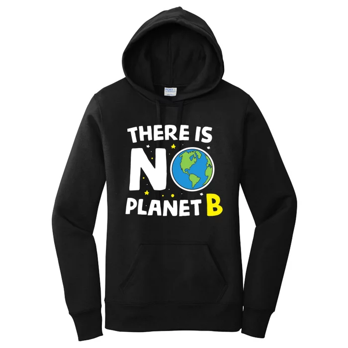 There is no Planet B Earth Day & Environmentalist Gift Women's Pullover Hoodie