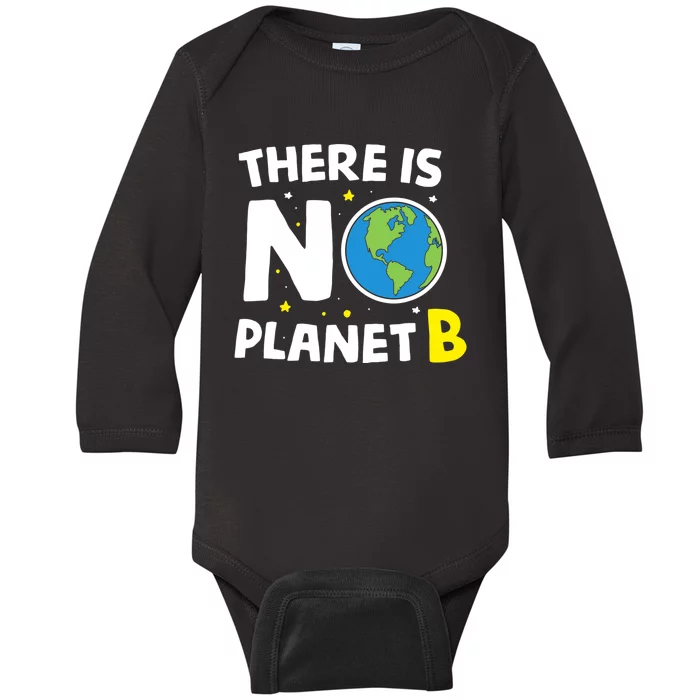 There is no Planet B Earth Day & Environmentalist Gift Baby Long Sleeve Bodysuit