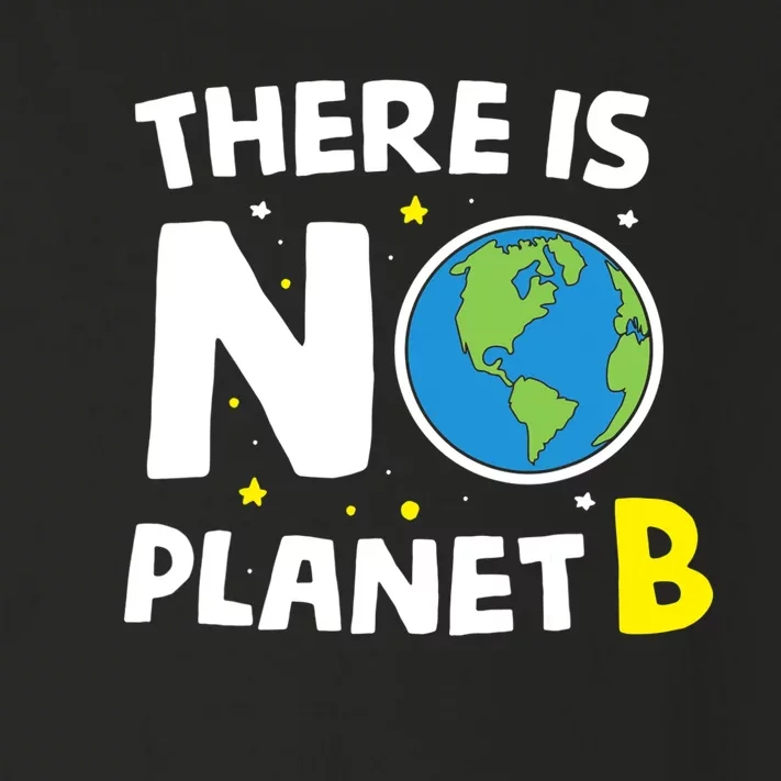 There is no Planet B Earth Day & Environmentalist Gift Toddler Long Sleeve Shirt