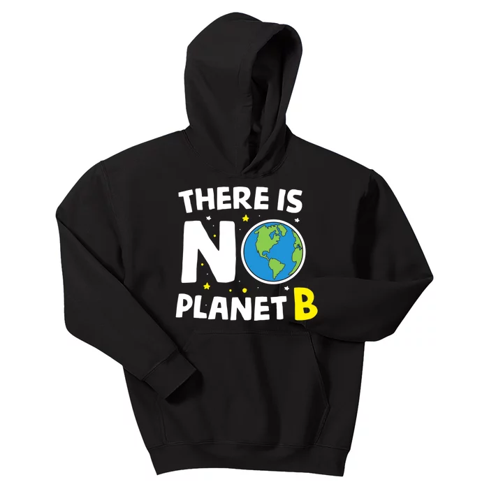 There is no Planet B Earth Day & Environmentalist Gift Kids Hoodie