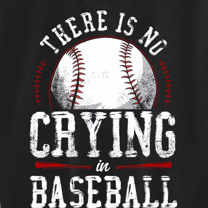 There Is No Crying In Baseball Kids Sweatshirt