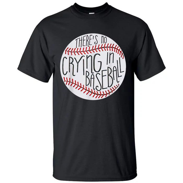 There Is No Crying In Baseball Funny Sports Ball Game Tall T-Shirt