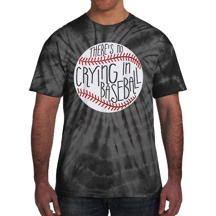 There Is No Crying In Baseball Funny Sports Ball Game Tie-Dye T-Shirt