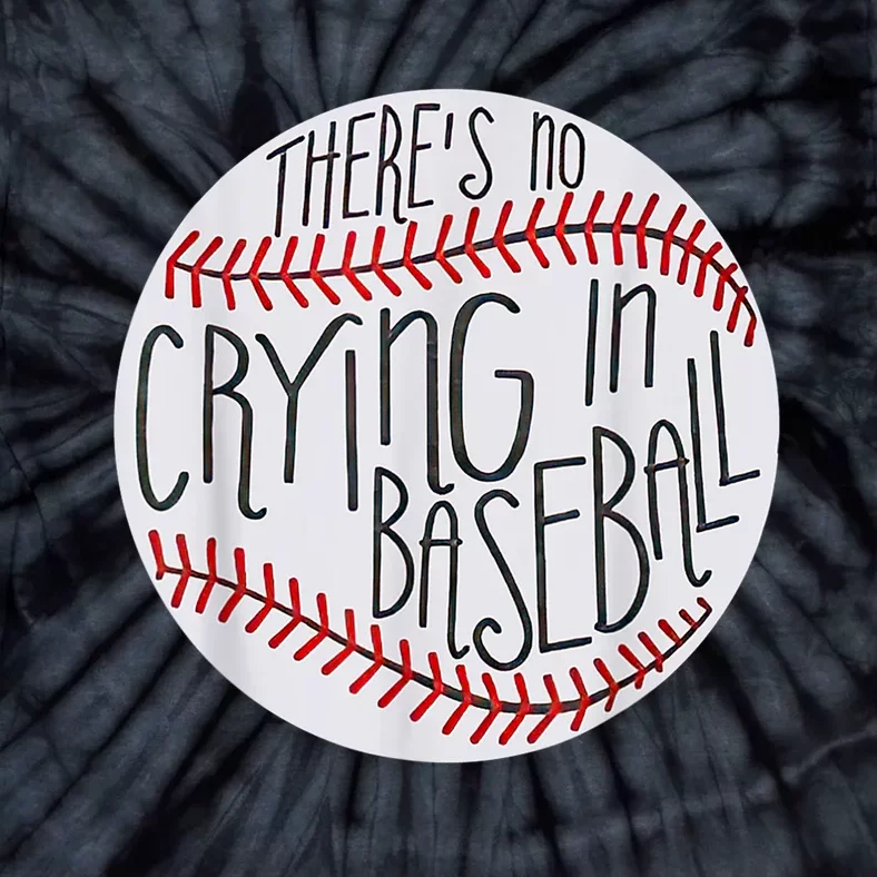 There Is No Crying In Baseball Funny Sports Ball Game Tie-Dye T-Shirt