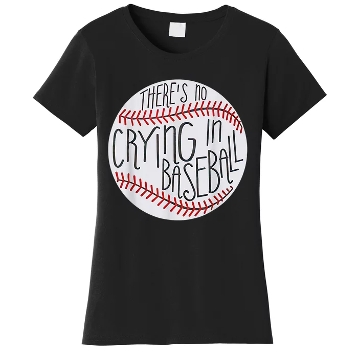 There Is No Crying In Baseball Funny Sports Ball Game Women's T-Shirt