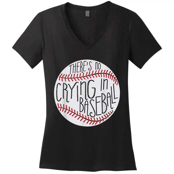 There Is No Crying In Baseball Funny Sports Ball Game Women's V-Neck T-Shirt