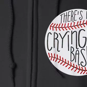 There Is No Crying In Baseball Funny Sports Ball Game Full Zip Hoodie