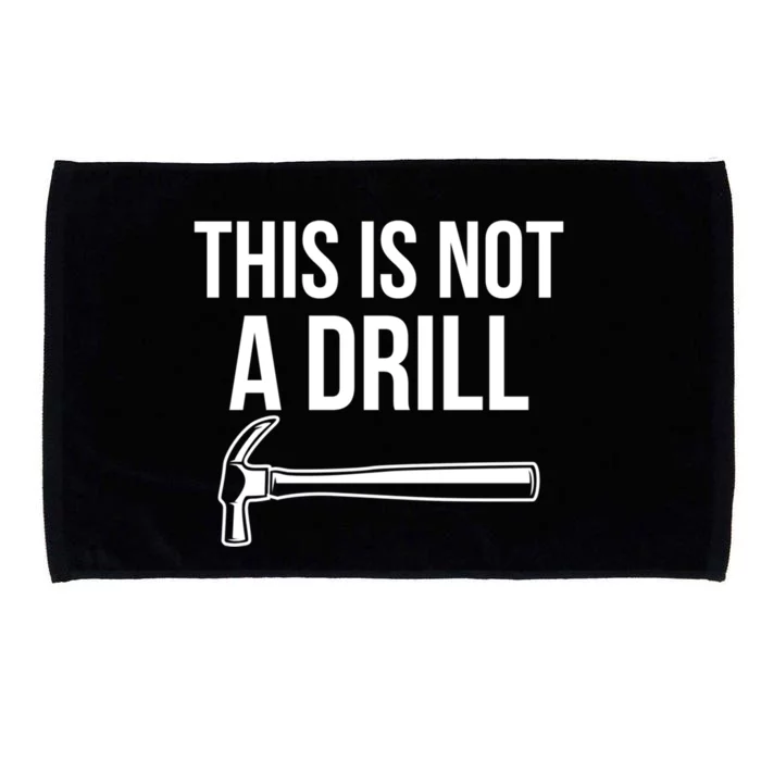 This Is Not A Drill Hammer Tools Builder Gift Microfiber Hand Towel