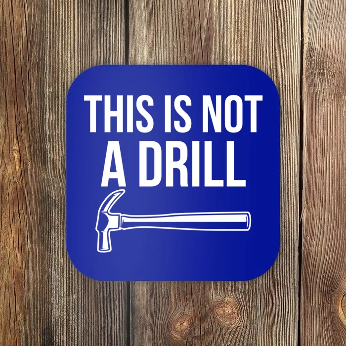 This Is Not A Drill Hammer Tools Builder Gift Coaster