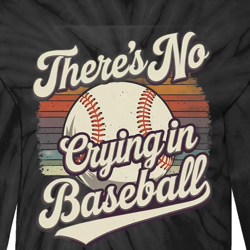 There Is No Crying In Baseball Tie-Dye Long Sleeve Shirt