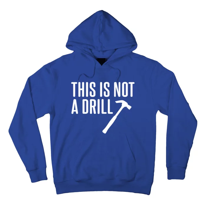 This Is Not A Drill Tools Builder Woodworking Hammer Gift Hoodie