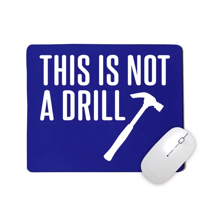 This Is Not A Drill Tools Builder Woodworking Hammer Gift Mousepad