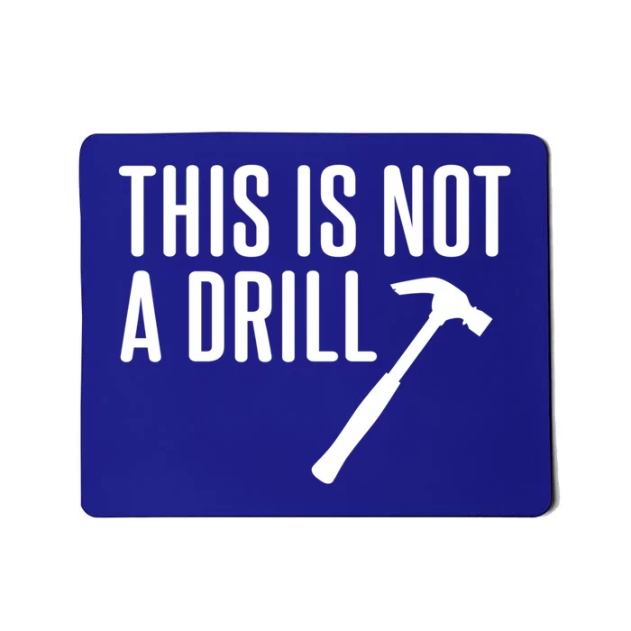 This Is Not A Drill Tools Builder Woodworking Hammer Gift Mousepad