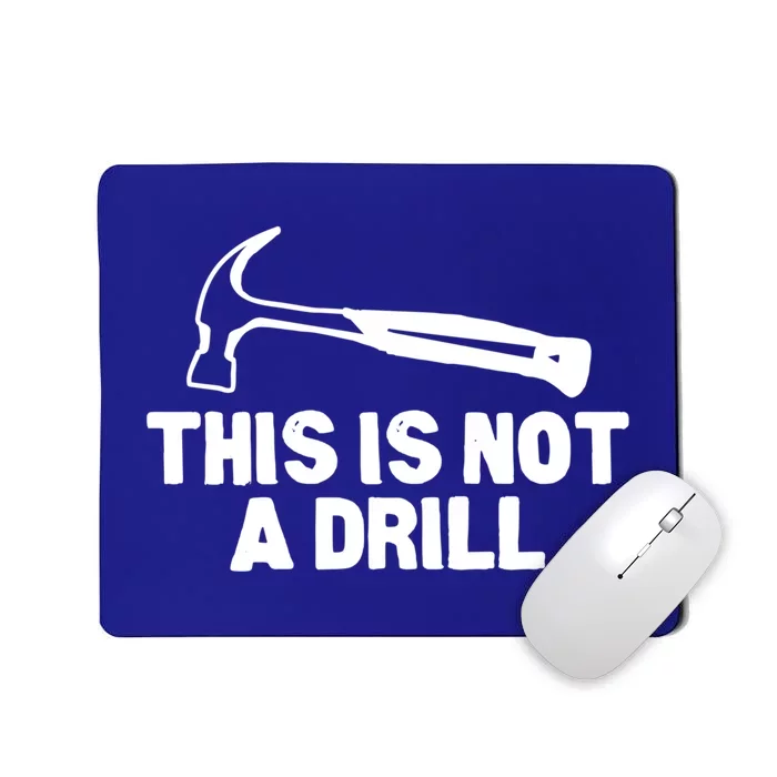 This Is Not A Drill Hammer Tools Builder Gift Mousepad