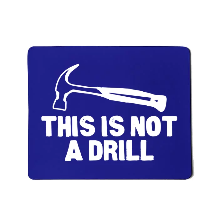 This Is Not A Drill Hammer Tools Builder Gift Mousepad