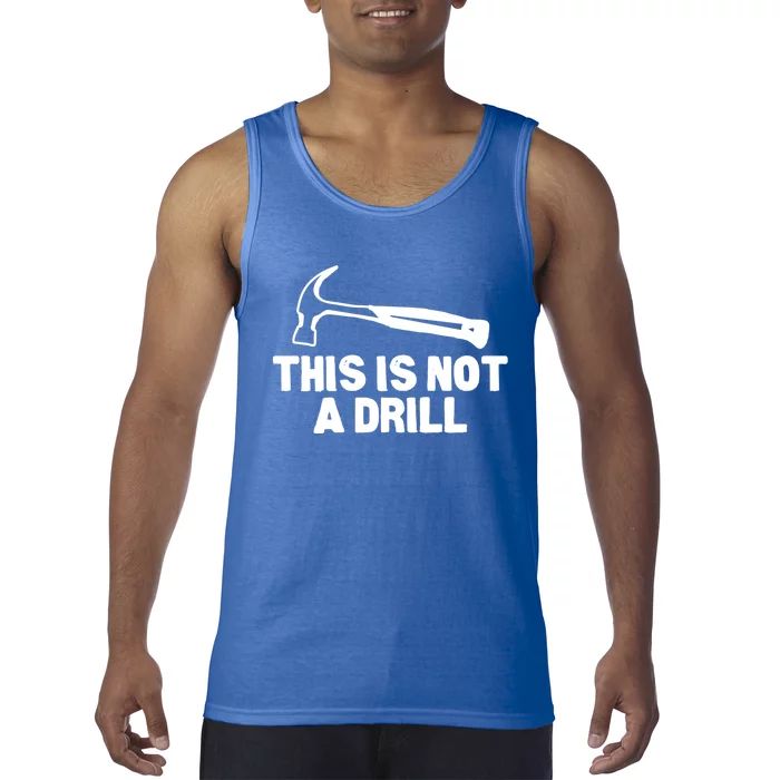 This Is Not A Drill Hammer Tools Builder Gift Tank Top