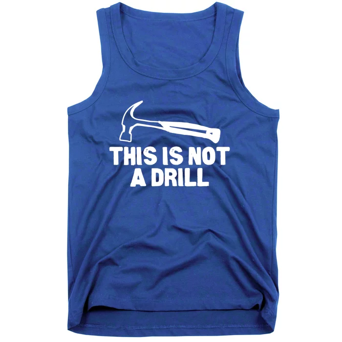 This Is Not A Drill Hammer Tools Builder Gift Tank Top