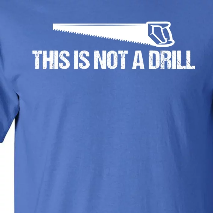 This Is Not A Drill Funny Dad Joke Great Gift Tall T-Shirt