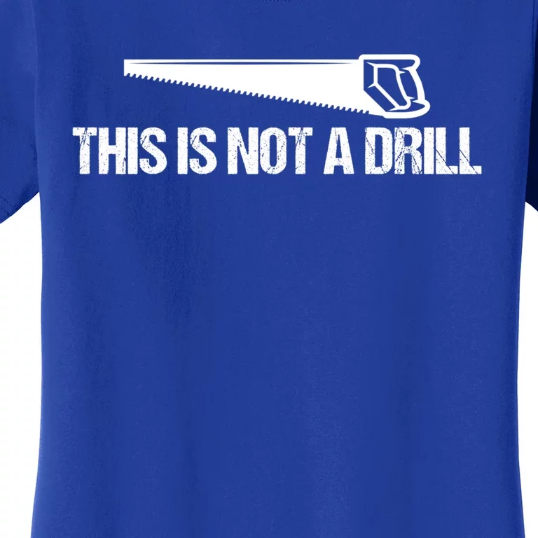 This Is Not A Drill Funny Dad Joke Great Gift Women's T-Shirt