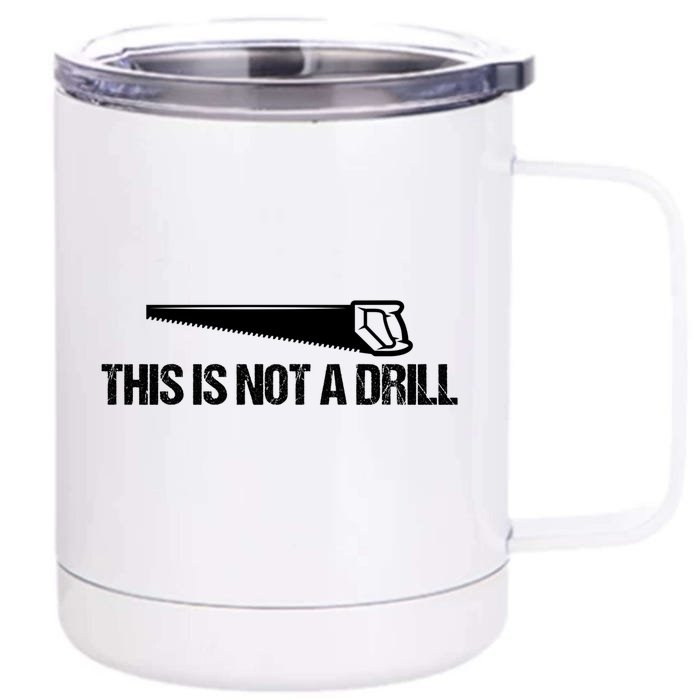 This Is Not A Drill Funny Dad Joke Great Gift Front & Back 12oz Stainless Steel Tumbler Cup