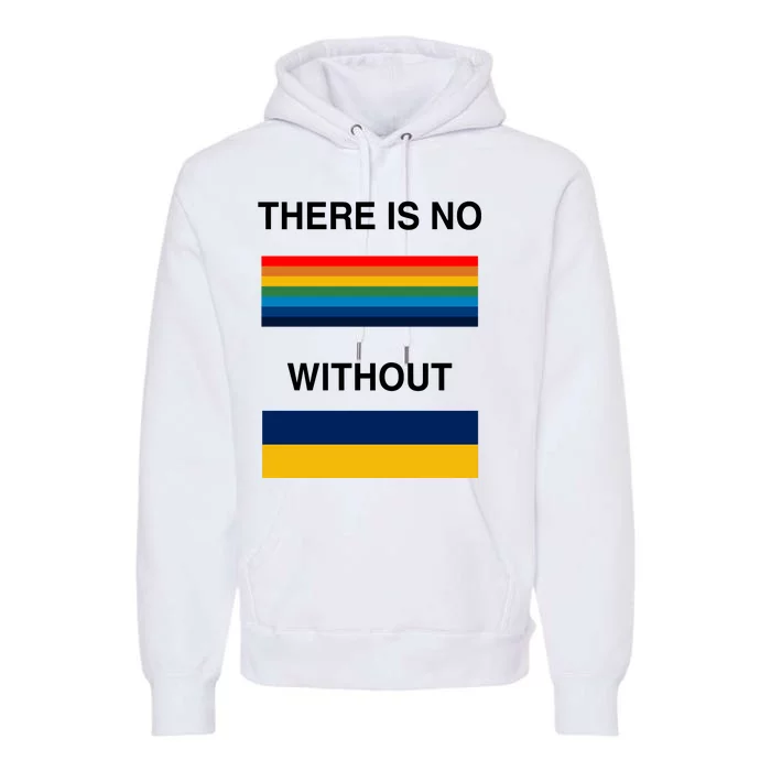 There Is No Rainbow Without Yellow And Blue Premium Hoodie