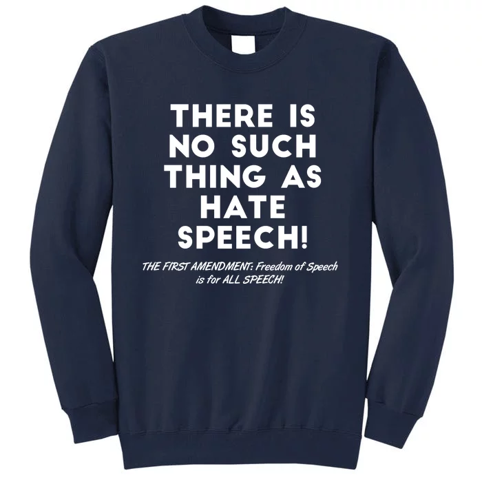 There Is No Such Thing As Hate Speech Tall Sweatshirt