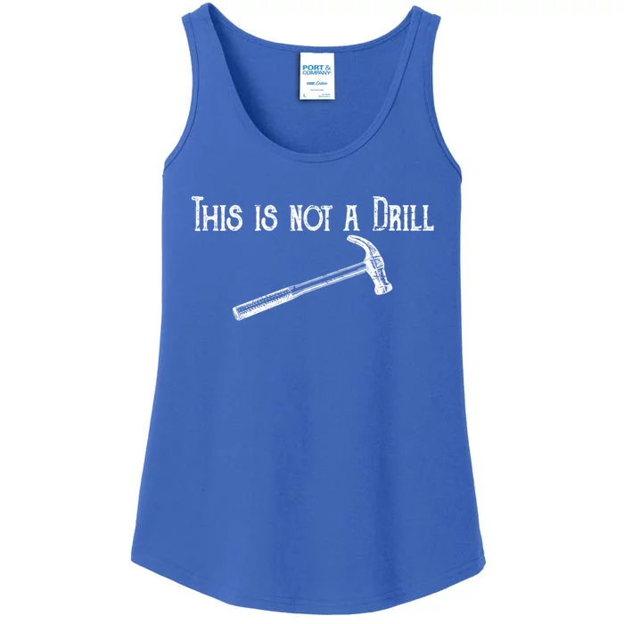 This Is Not A Drill Cool Gift Funny Dad Joke Crafts Gift Ladies Essential Tank