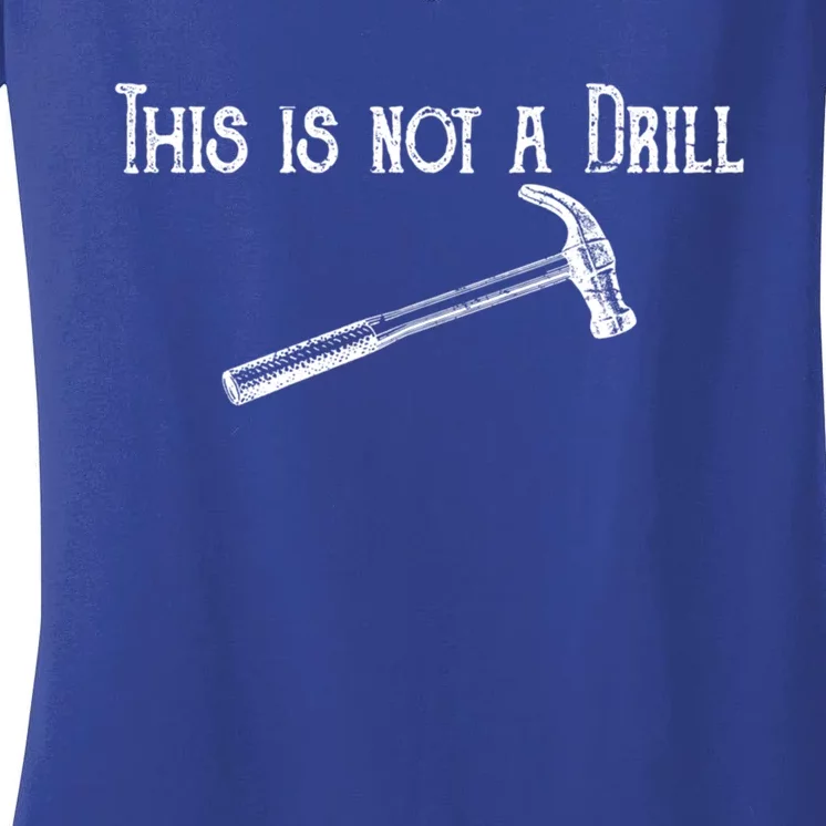 This Is Not A Drill Cool Gift Funny Dad Joke Crafts Gift Women's V-Neck T-Shirt