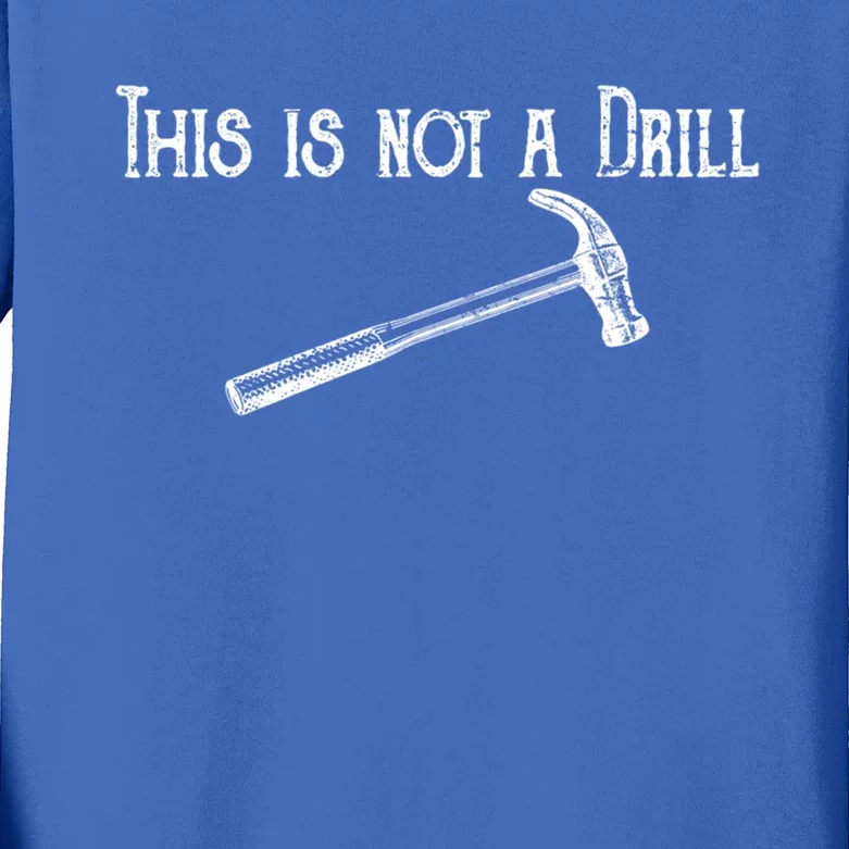 This Is Not A Drill Cool Gift Funny Dad Joke Crafts Gift Kids Long Sleeve Shirt