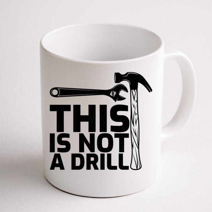 This Is Not A Drill Hammer Tools Carpenter Funny Gift Front & Back Coffee Mug