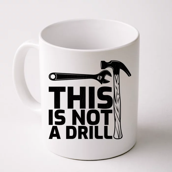 This Is Not A Drill Hammer Tools Carpenter Funny Gift Front & Back Coffee Mug