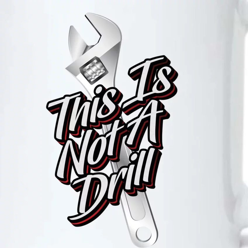 This Is Not A Drill Great Gift Funny Plumber Mechanic Contractor Great Gift Black Color Changing Mug