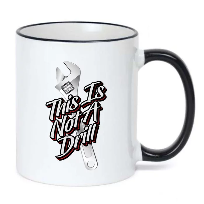 This Is Not A Drill Great Gift Funny Plumber Mechanic Contractor Great Gift Black Color Changing Mug