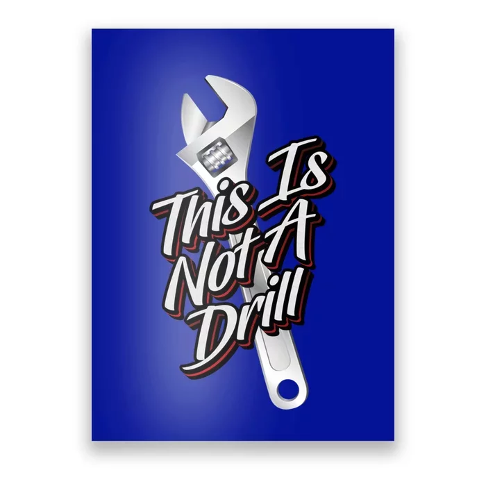 This Is Not A Drill Great Gift Funny Plumber Mechanic Contractor Great Gift Poster