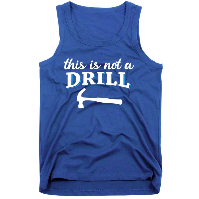 This Is Not A Drill Handy This Is Not A Drill Hammer Gift Tank Top