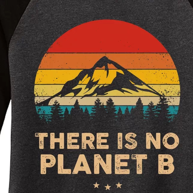 There Is No Planet B Save The Earth Earth Day Environmental Women's Tri-Blend 3/4-Sleeve Raglan Shirt