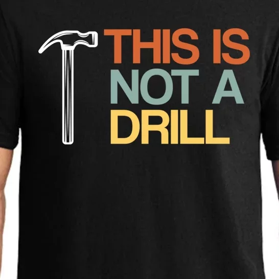 This Is Not A Drill Cute Gift Funny Worker Handy Carpenter Joke Gift Pajama Set