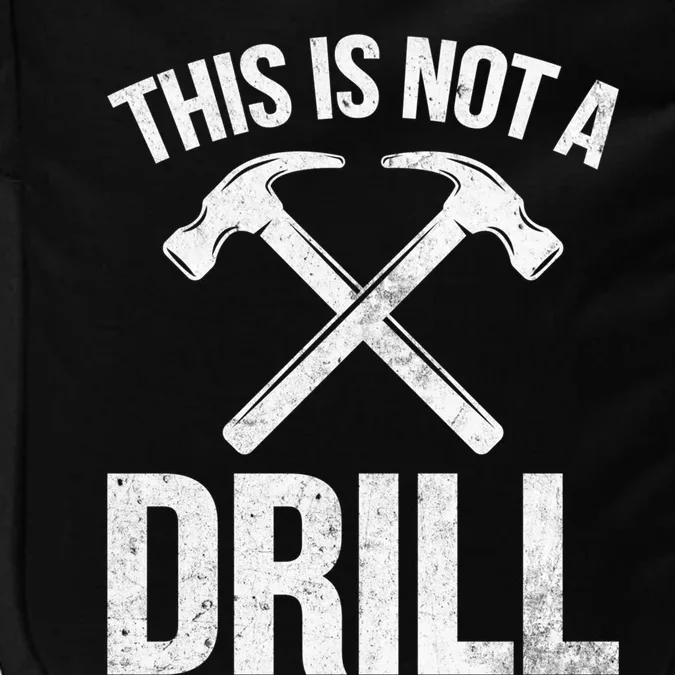 This Is Not Drill Woodworking Carpenter Woodworkers Novelty Cool Gift Impact Tech Backpack