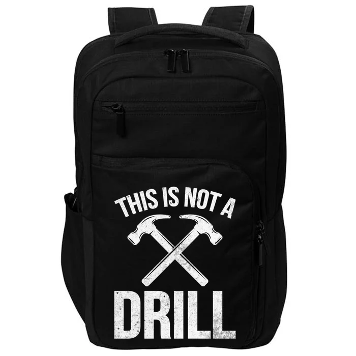 This Is Not Drill Woodworking Carpenter Woodworkers Novelty Cool Gift Impact Tech Backpack