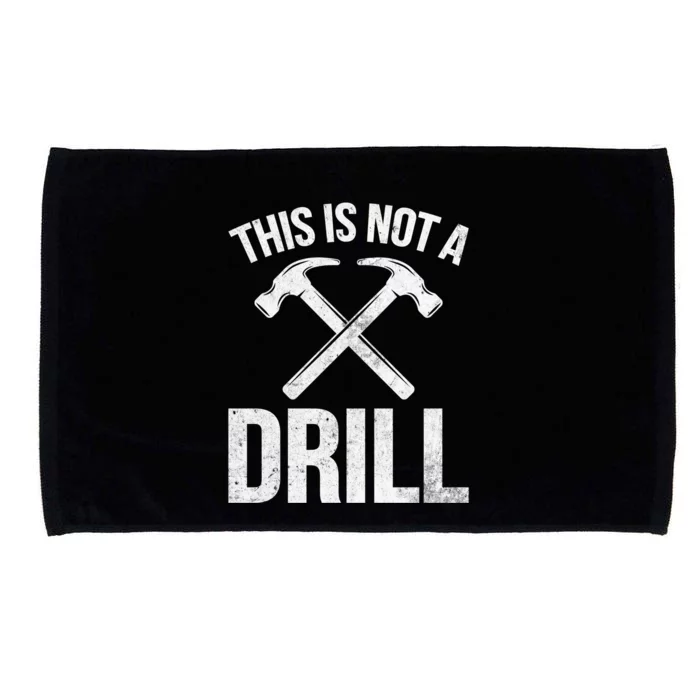 This Is Not Drill Woodworking Carpenter Woodworkers Novelty Cool Gift Microfiber Hand Towel