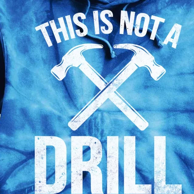 This Is Not Drill Woodworking Carpenter Woodworkers Novelty Cool Gift Tie Dye Hoodie