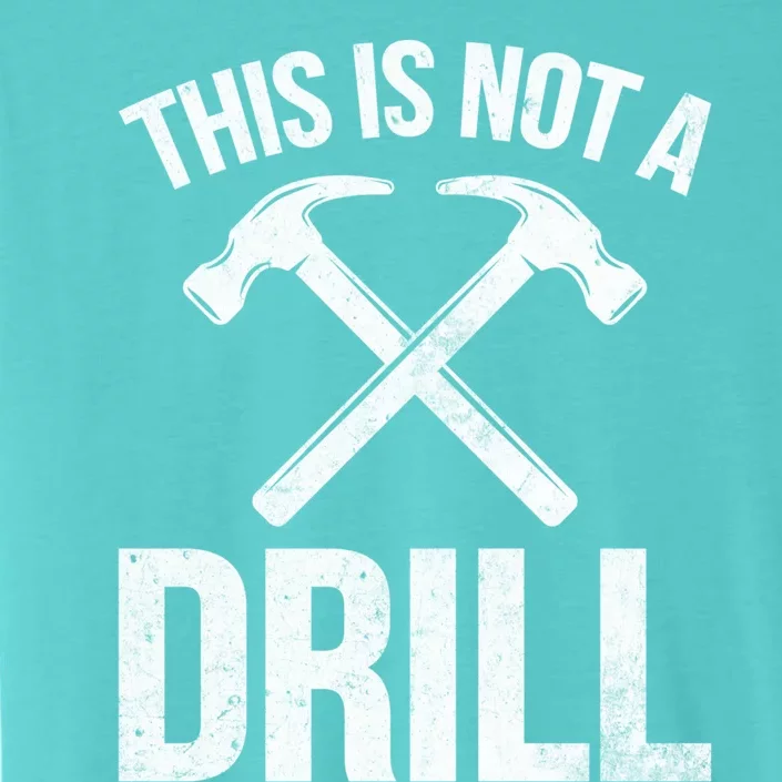 This Is Not Drill Woodworking Carpenter Woodworkers Novelty Cool Gift ChromaSoft Performance T-Shirt