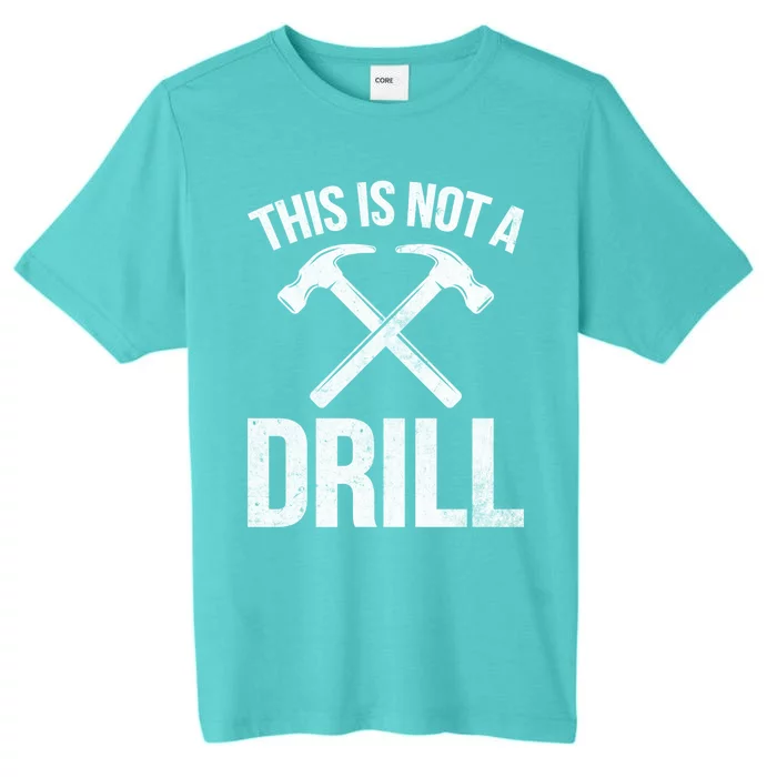 This Is Not Drill Woodworking Carpenter Woodworkers Novelty Cool Gift ChromaSoft Performance T-Shirt