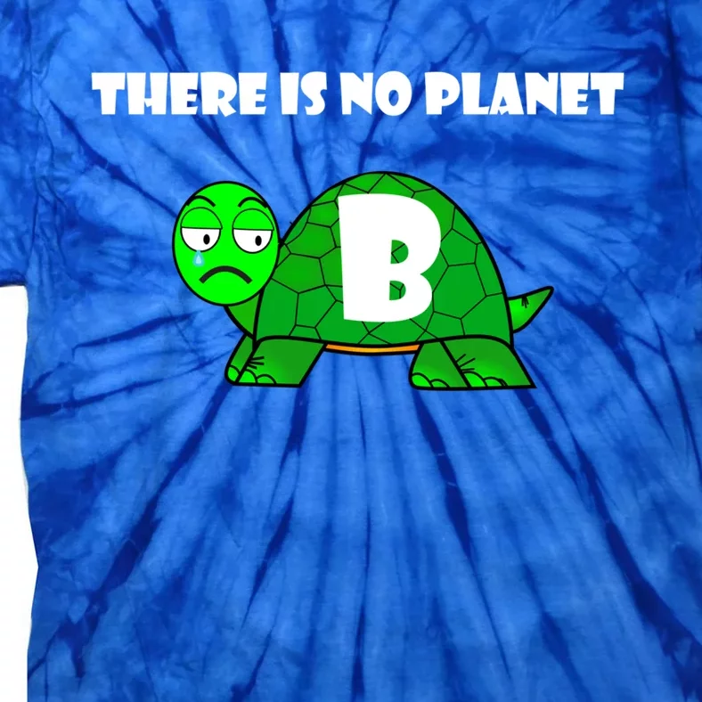 There Is No Planet B Rescue Turtle Save Our Planet Gift Tie-Dye T-Shirt