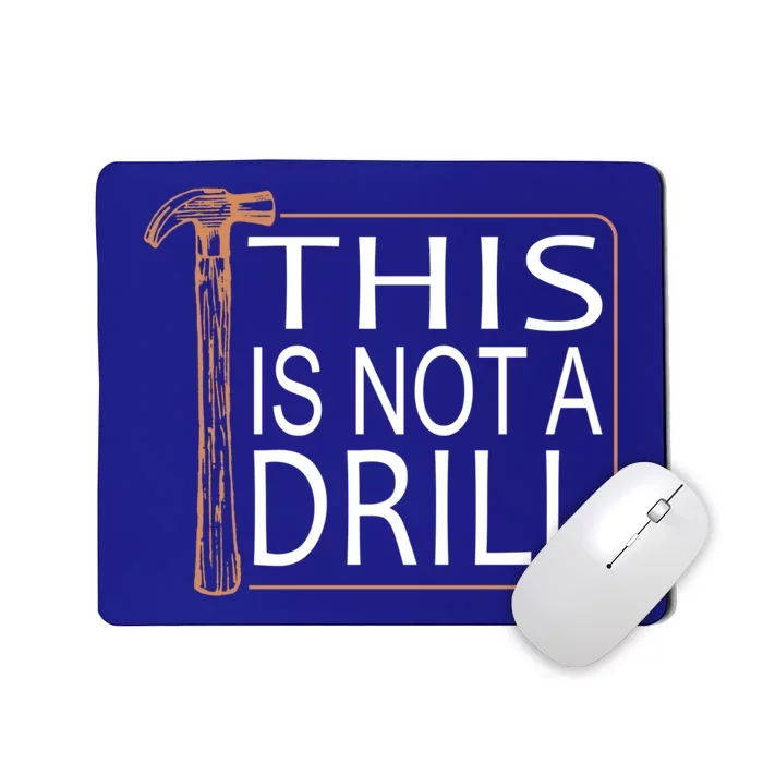 This Is Not A Drill Novelty Tools Hammer Builder Woodworking Funny Gift Mousepad