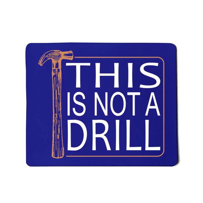 This Is Not A Drill Novelty Tools Hammer Builder Woodworking Funny Gift Mousepad